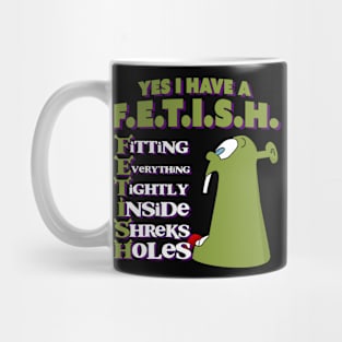 Yes I Have a Hole Fetish Mug